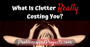 Read more about the article What Is Clutter Really Costing You?