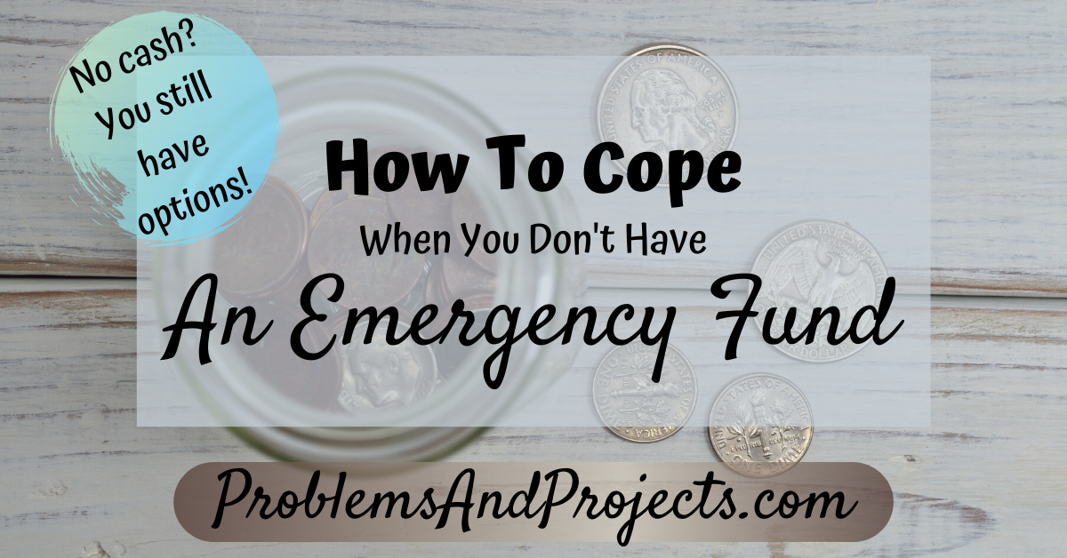 You are currently viewing How To Cope When You Don’t Have An Emergency Fund