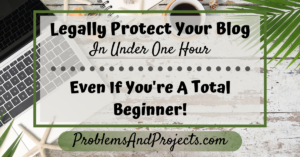 Read more about the article Legally Protect Your Blog In Under An Hour
