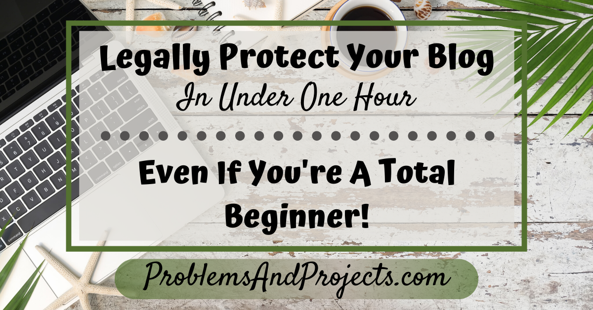 You are currently viewing Legally Protect Your Blog In Under An Hour